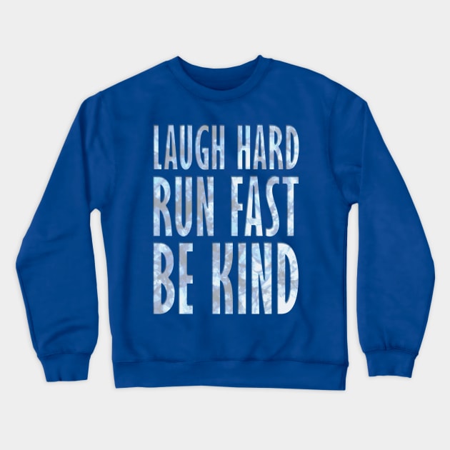 Laugh Hard - Run Fast - Be Kind 4 Crewneck Sweatshirt by KingPagla